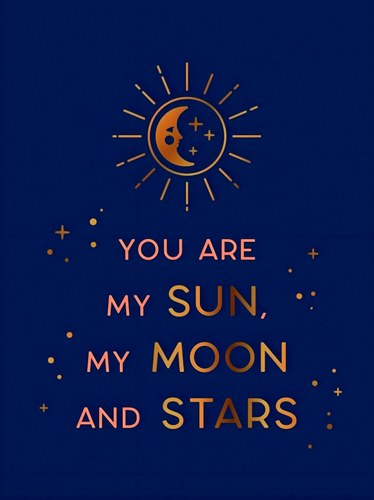 You Are My Sun, My Moon And Stars