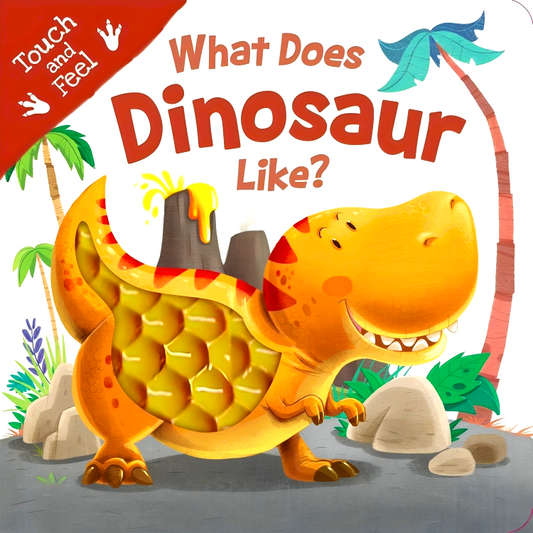 What Does Dinosaur Like? Touch & Feel