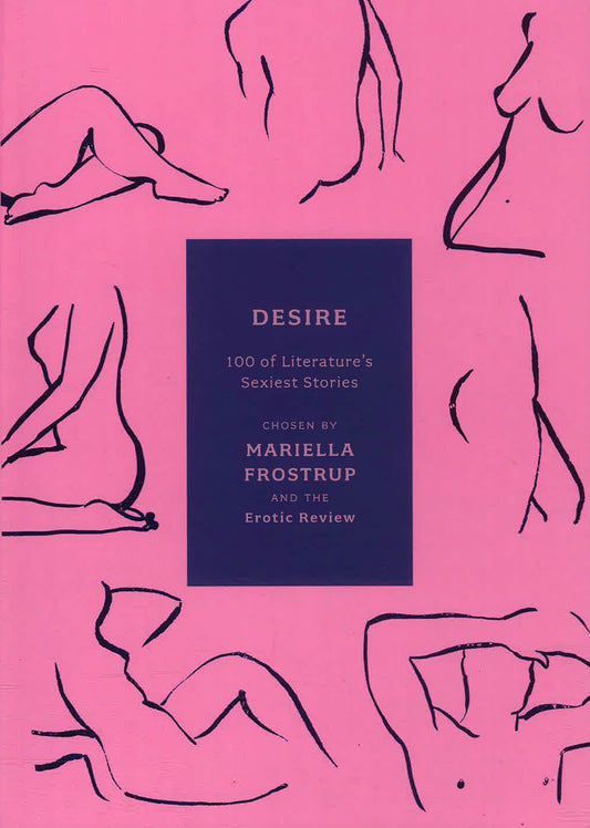 Desire: 100 Of Literature'S Sexiest Stories