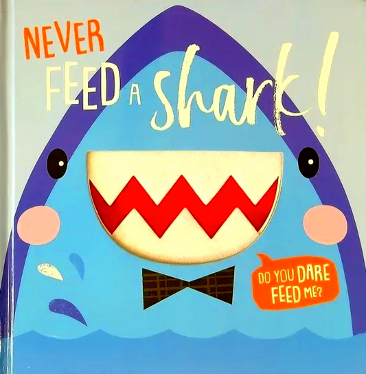 Never Feed A Shark!