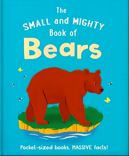 The Small And Mighty Book Of Bears