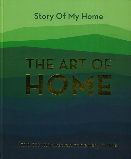 Story Of My Home: The Art Of Home