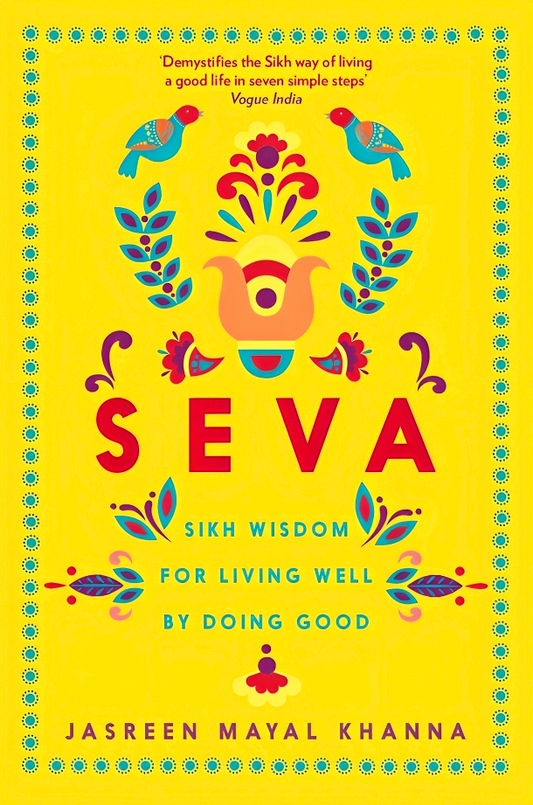 Seva: Sikh Wisdom For Living Well & Doing Good