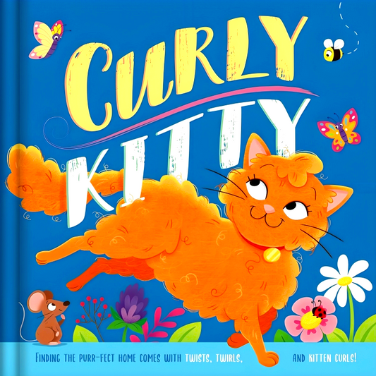 Curly Kitty- A Tale Full Of Twists, Twirls, And Kitten Curls