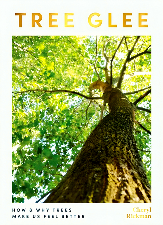 Tree Glee: How and Why Trees Make Us Feel Better