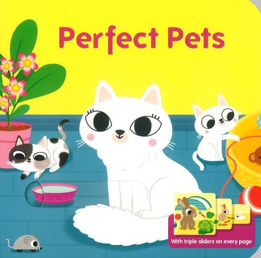 Perfect Pets (Triple Slider Book)