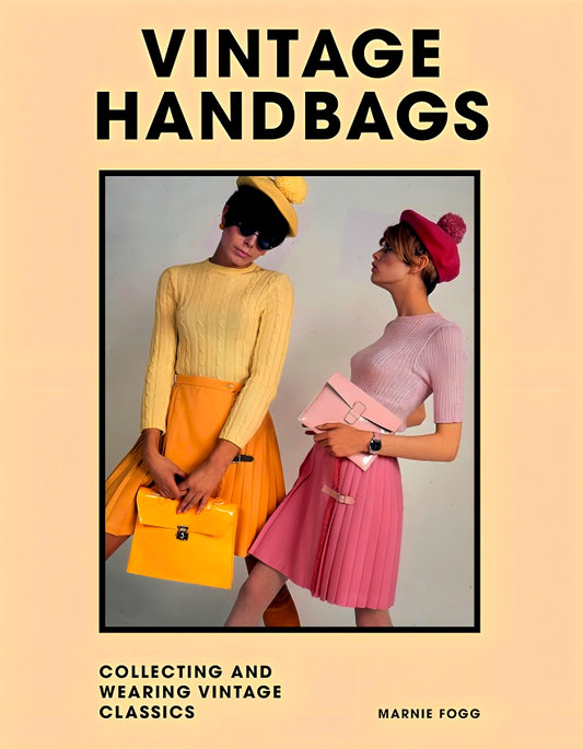 Vintage Handbags: Collecting and wearing designer classics