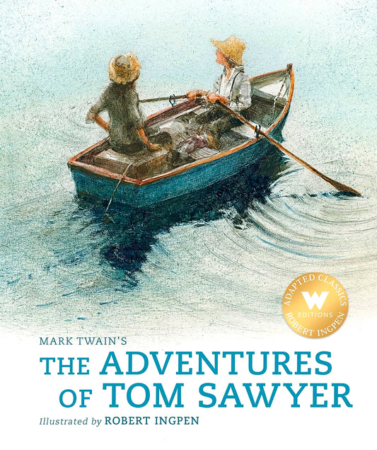 The Adventures of Tom Sawyer: A Robert Ingpen Illustrated Classic