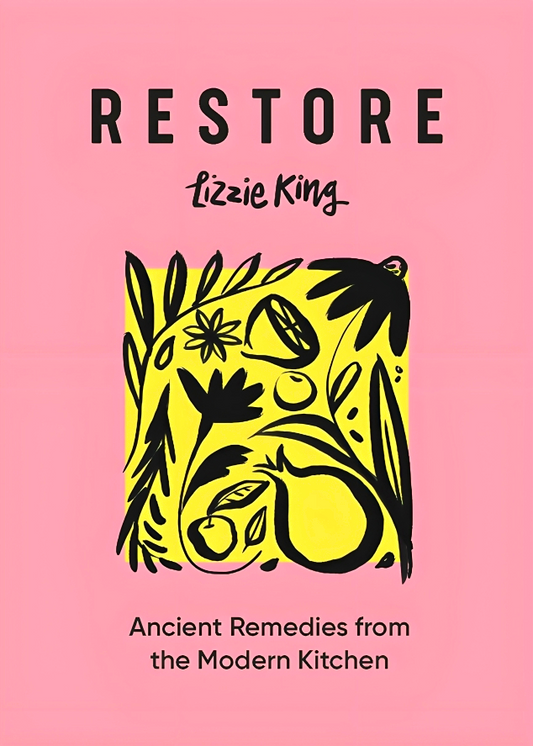 Restore: Ancient Remedies from the Modern Kitchen