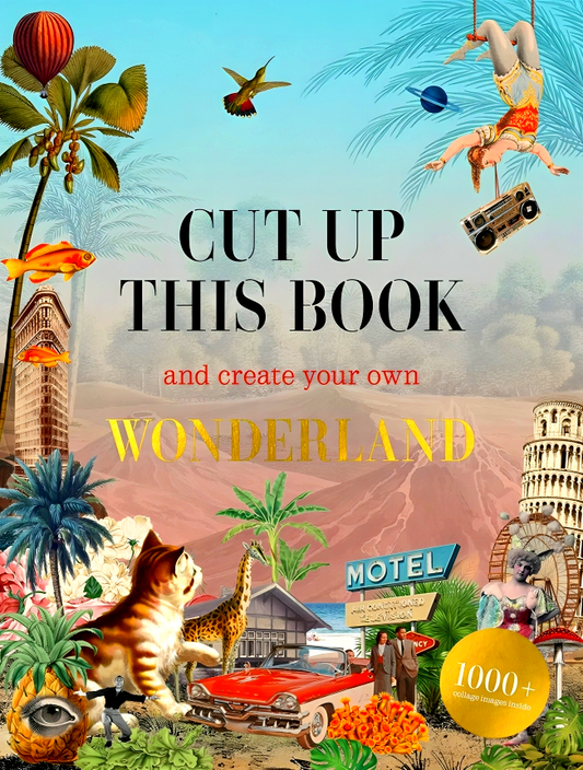 Cut Up This Book And Create Your Own Wonderland