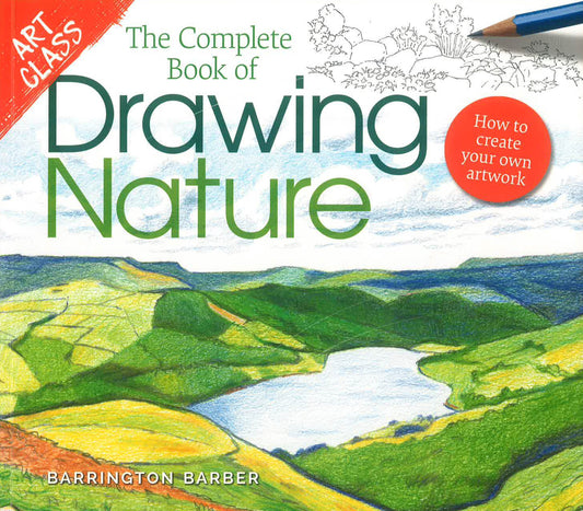 Art Class: The Complete Book Of Drawing Nature