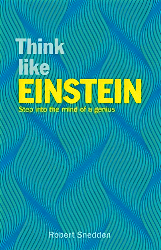 Think Like Einstein: Step into the Mind of a Genius