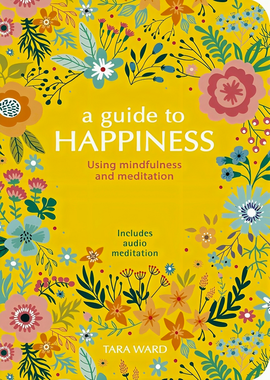 A Guide to Happiness: Using Mindfulness and Meditation