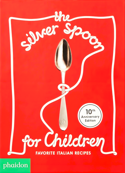 The Silver Spoon for Children New Edition: Favorite Italian Recipes