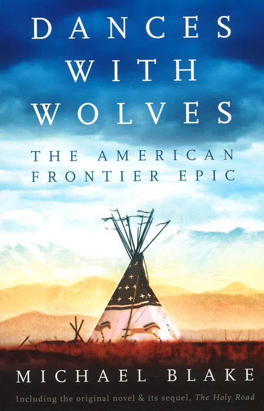 Dances With Wolves: The American Frontier Epic Including The Holy Road