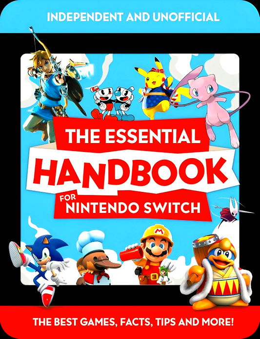 The Essential Handbook For Nintendo Switch (Independent & Unofficial)