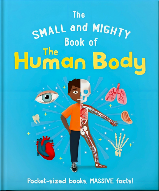 The Small And Mighty Book Of The Human Body