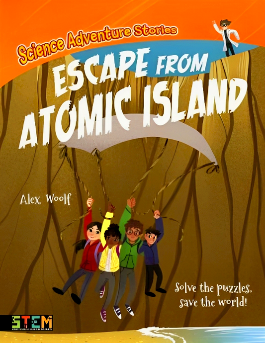 Science Adventure Stories: Escape from Atomic Island: Solve the Puzzles, Save the World!