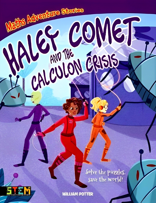 Maths Adventure Stories: Haley Comet And The Calculon Crisis