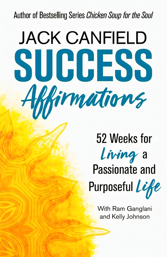 Success Affirmations: 52 Weeks For Living A Passionate And Purposeful Life