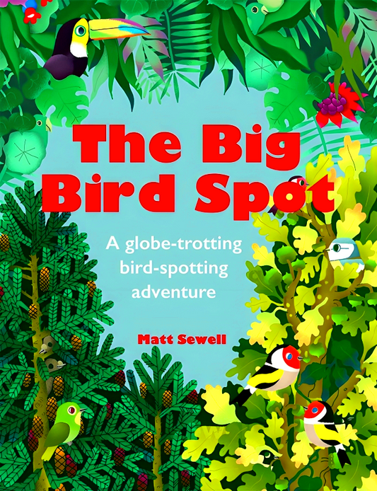 The Big Bird Spot: A Globe-trotting Bird-spotting Adventure