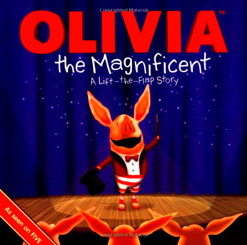 Olivia the Magnificent: A Lift the Flap Story