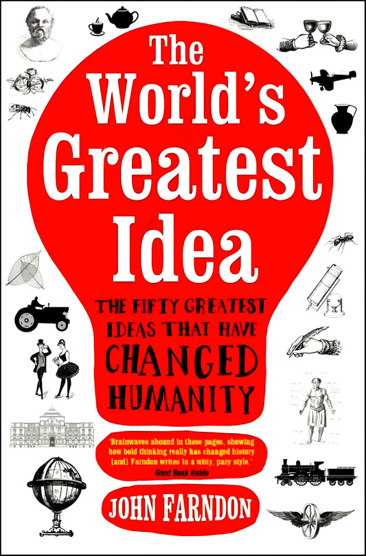 The World's Greatest Idea: The Fifty Greatest Ideas That Have Changed Humanity