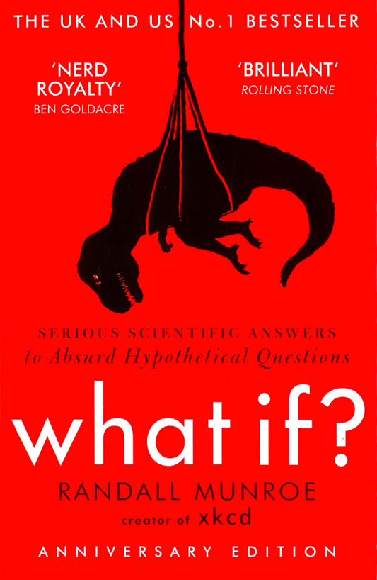 What If?: Serious Scientific Answers To Absurd Hypothetical Questions