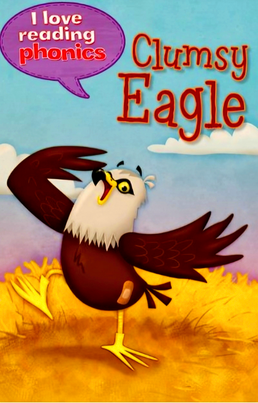 I Love Reading Phonics: Clumsy Eagle