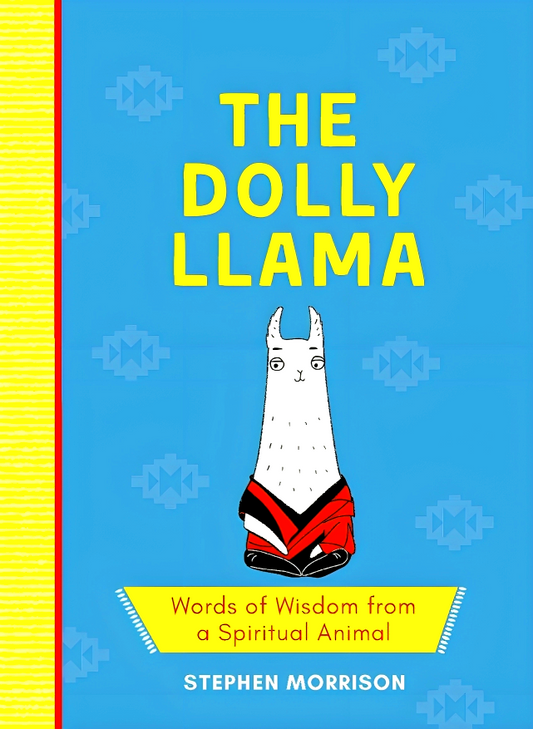 Dolly Llama: Words Of Wisdom From A Spiritual Animal