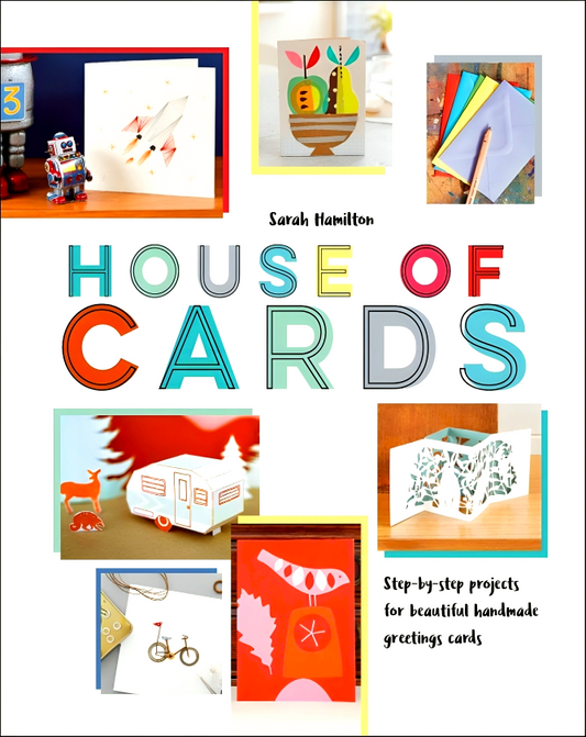 House Of Cards: Step-By-Step Projects For Beautiful Handmade Greetings Cards