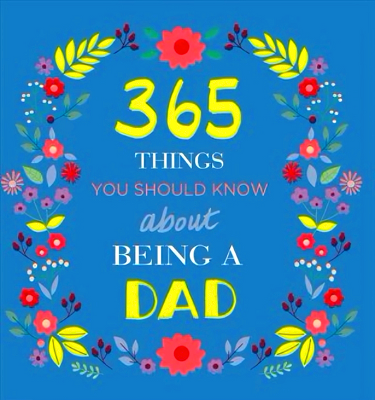 365 Things You Should Know About Being A Dad