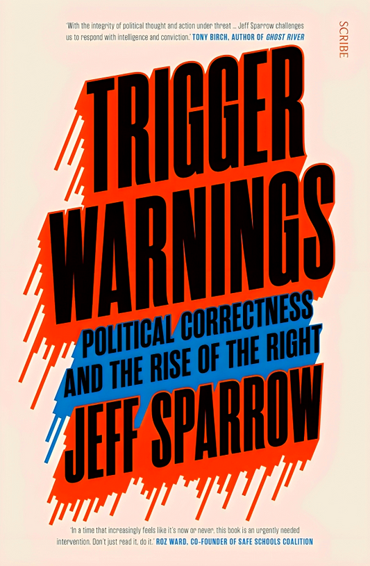 Trigger Warnings: political correctness and the rise of the right