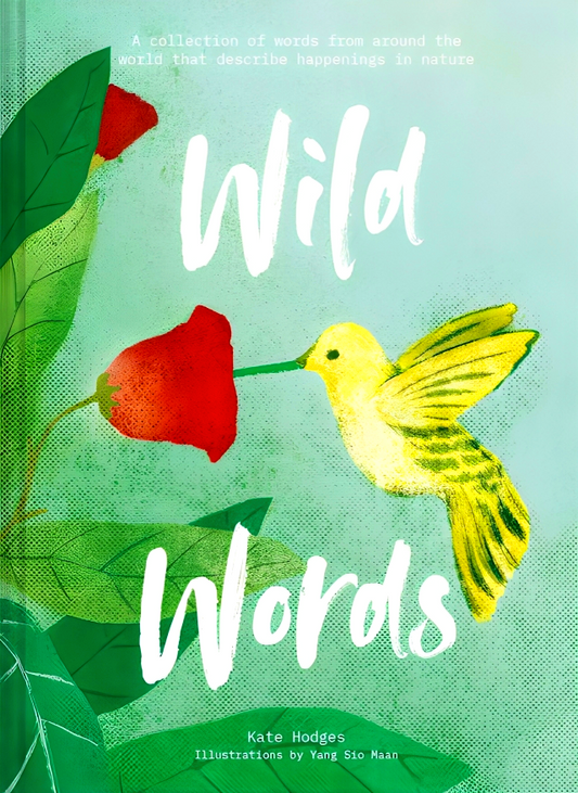 Wild Words: A collection of words from around the world that describe happenings in nature