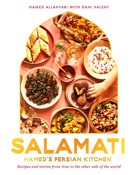 Salamati: Hamed's Persian kitchen; recipes and stories from Iran to the other side of the world