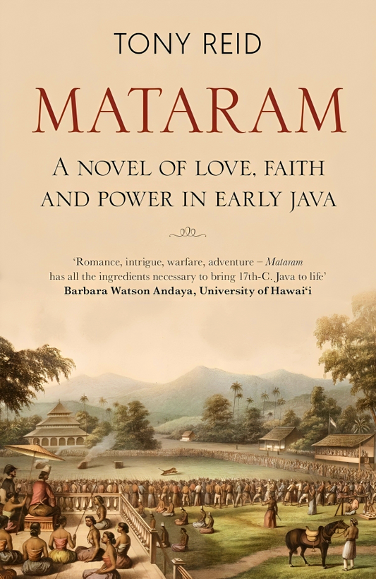 Mataram: A novel of love, faith and power in early Java