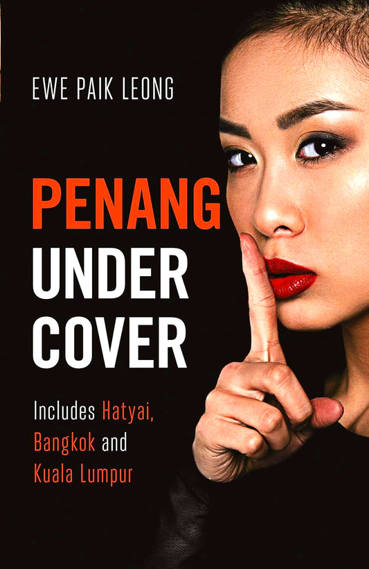 Penang Undercover : Includes Hatyai, Bangkok And Kuala Lumpur