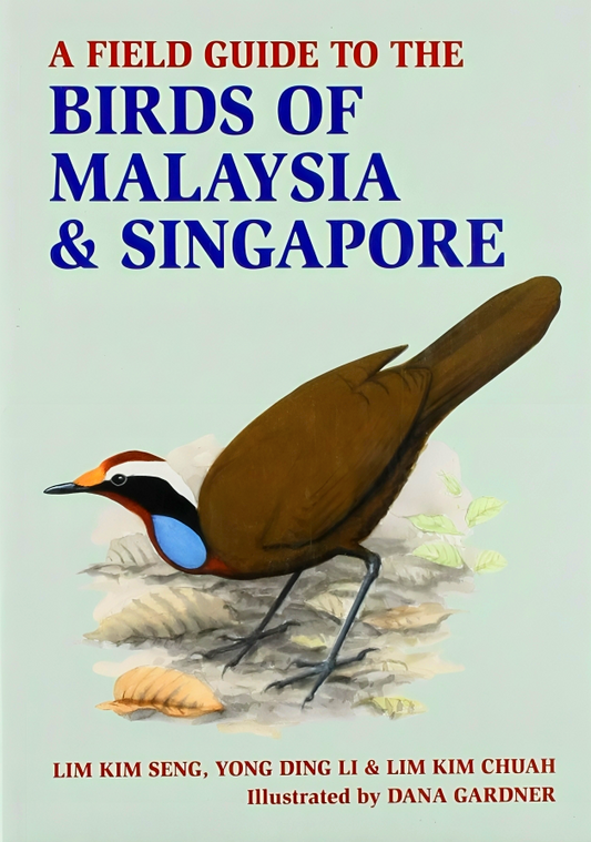 A Field Guide To Birds Of Malaysia & Singapore