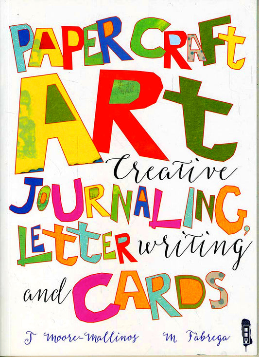 Paper Craft Art: Creative Journalling, Letter Writing And Cards