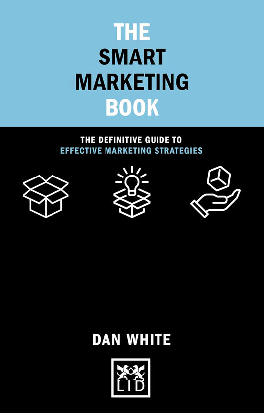 The Smart Marketing Book: The Definitive Guide to Effective Marketing Strategies