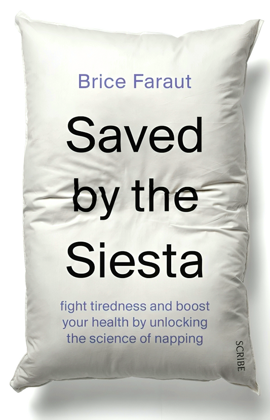 Saved by the Siesta: fight tiredness and boost your health by unlocking the science of napping