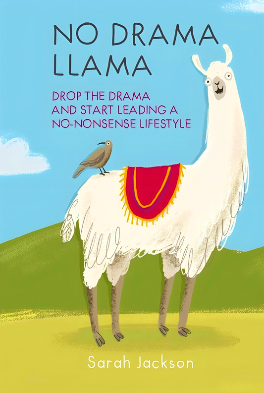 No Drama Llama: Drop the drama and start leading a no-nonsense lifestyle