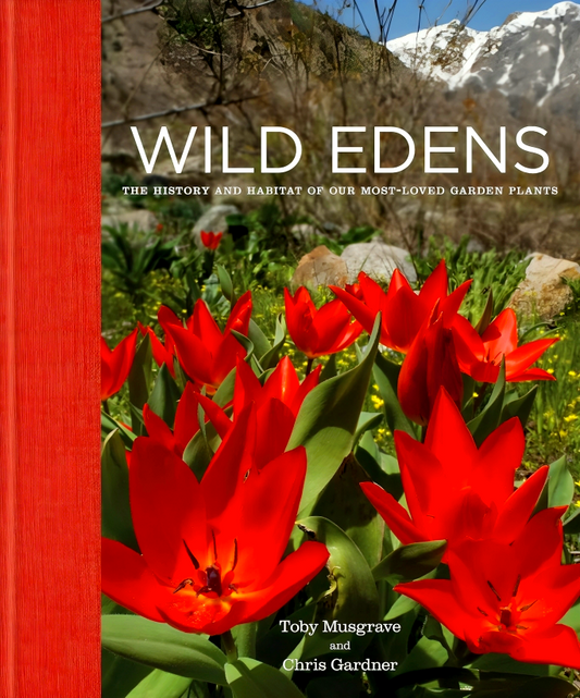 Wild Edens: The History and Habitat of our Most-Loved Garden Plants