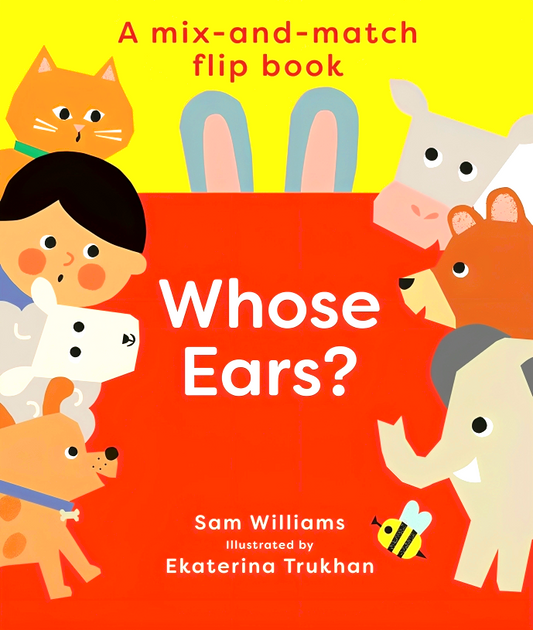 Whose Ears? (A Mix-And-Match Flip Book)