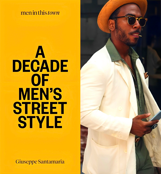 Men In This Town: A Decade Of Men'S Street Style