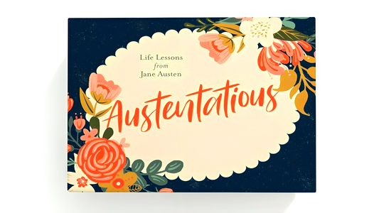 Austentatious: Life Lessons from Jane Austen