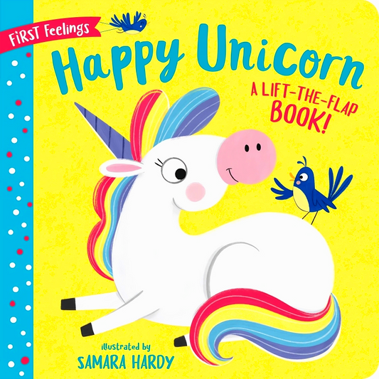 Happy Unicorn: A Lift-The-Flap Book! (First Feelings)