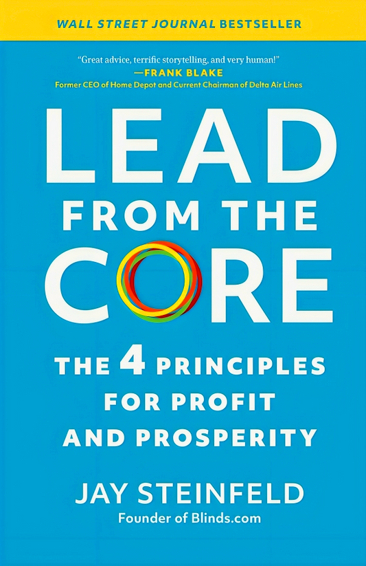 Lead from the Core: The 4 Principles for Profit and Prosperity