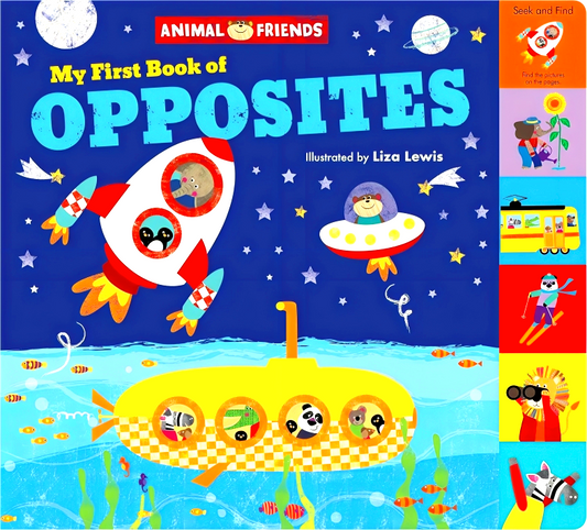 Animal Friends: My First Book Of Opposites