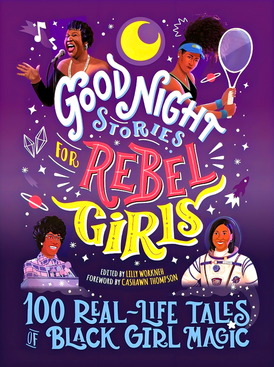 Good Night Stories For Rebel Girls: 100 Real-Life Tales Of Black Girl Magic